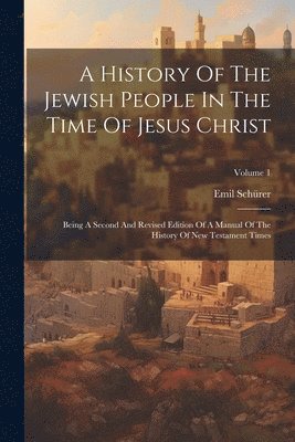 bokomslag A History Of The Jewish People In The Time Of Jesus Christ