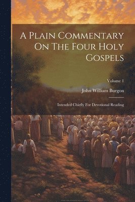 Plain Commentary On The Four Holy Gospels