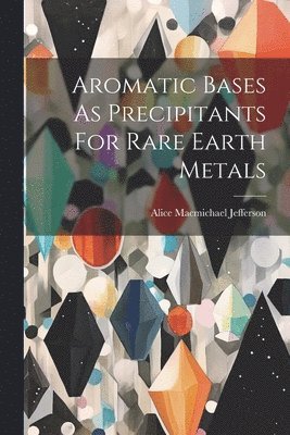 Aromatic Bases As Precipitants For Rare Earth Metals 1