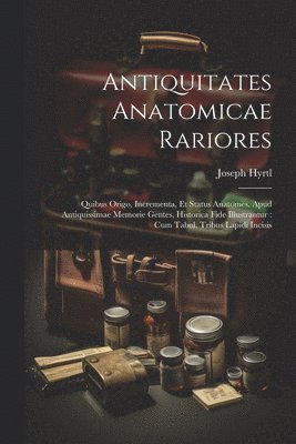 Antiquitates Anatomicae Rariores 1