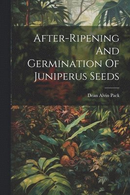 After-ripening And Germination Of Juniperus Seeds 1