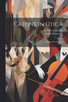 bokomslag Catone In Utica