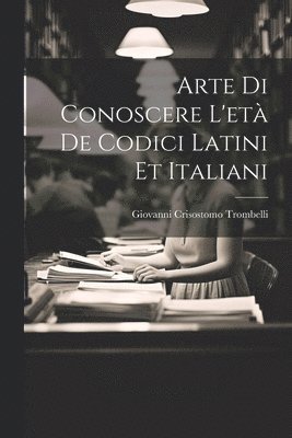 bokomslag Arte Di Conoscere L'et De Codici Latini Et Italiani