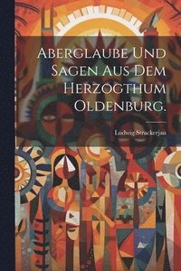 bokomslag Aberglaube und Sagen aus dem Herzogthum Oldenburg.