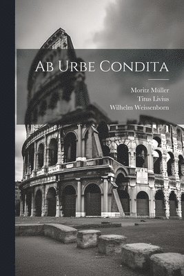 Titus Livius, Wilhelm Weissenborn, Moritz Müller - Ab Urbe Condita, Häftad
