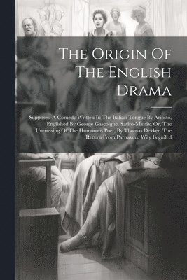 The Origin Of The English Drama 1