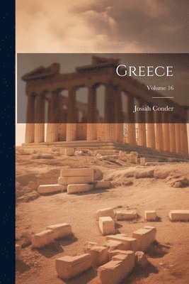 Josiah Conder - Greece; Volume 16, Häftad