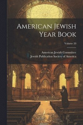 American Jewish Year Book; Volume 20 1