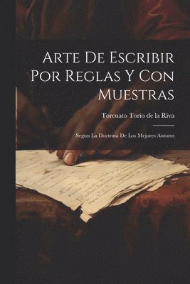 bokomslag Arte De Escribir Por Reglas Y Con Muestras