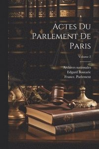 bokomslag Actes Du Parlement De Paris; Volume 2