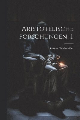bokomslag Aristotelische Forschungen, I.
