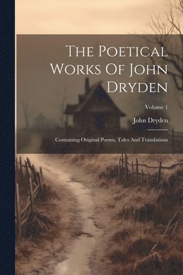 bokomslag Poetical Works Of John Dryden