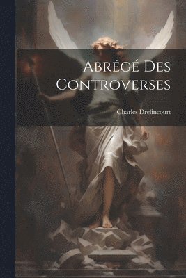 Abrégé Des Controverses 1