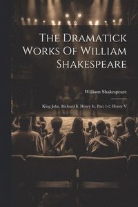 bokomslag The Dramatick Works Of William Shakespeare