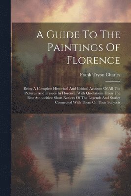 bokomslag A Guide To The Paintings Of Florence