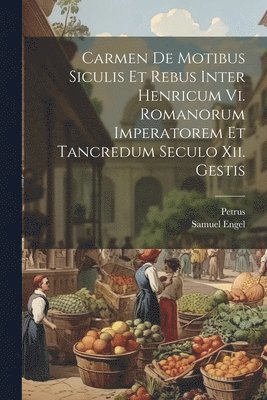 Petrus (De Ebulo), Samuel Engel, Petrus (de Ebulo) - Carmen De Motibus Siculis Et Rebus Inter Henricum Vi. Romanorum Imperatorem Et Tancredum Seculo Xii. Gestis, Häftad