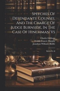 bokomslag Speeches Of Defendants' Counsel And The Charge Of Judge Burnside, In The Case Of Hinchman Vs