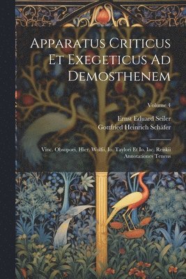 Apparatus Criticus Et Exegeticus Ad Demosthenem