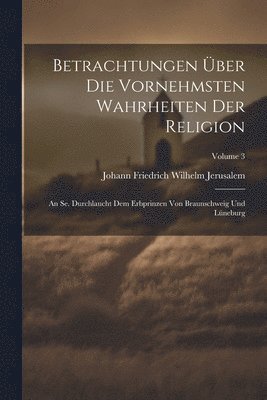 bokomslag Betrachtungen ber Die Vornehmsten Wahrheiten Der Religion