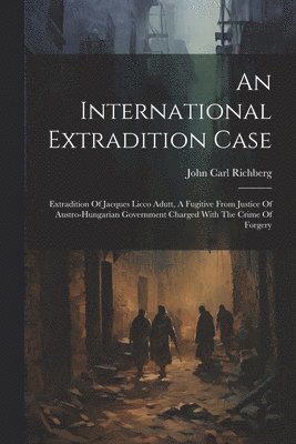 bokomslag An International Extradition Case