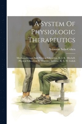 bokomslag A System Of Physiologic Therapeutics