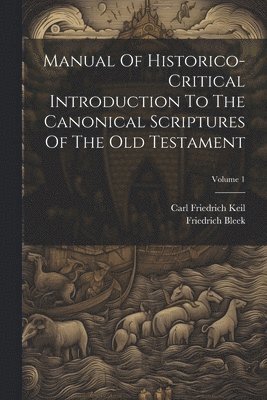 Manual Of Historico-critical Introduction To The Canonical Scriptures Of The Old Testament; Volume 1 1