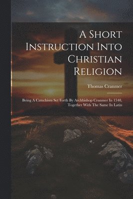 A Short Instruction Into Christian Religion 1