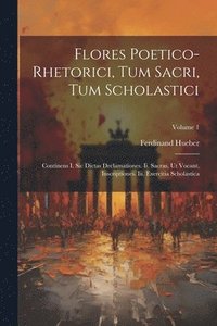 bokomslag Flores Poetico-rhetorici, Tum Sacri, Tum Scholastici