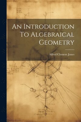 bokomslag An Introduction To Algebraical Geometry