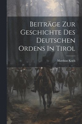 Beiträge Zur Geschichte Des Deutschen Ordens In Tirol