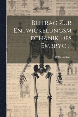 Beitrag Zur Entwickelungsmechanik Des Embryo ... 1