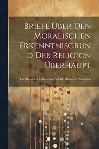 bokomslag Briefe ber Den Moralischen Erkenntnisgrund Der Religion berhaupt