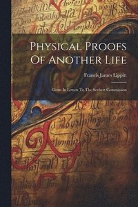 bokomslag Physical Proofs Of Another Life