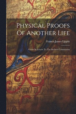 bokomslag Physical Proofs Of Another Life