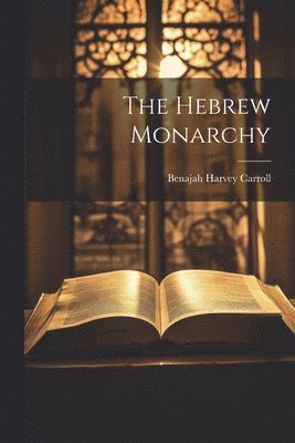 The Hebrew Monarchy 1