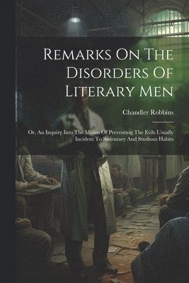 Remarks On The Disorders Of Literary Men