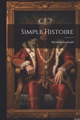 Elizabeth Inchbald - Simple Histoire, Häftad