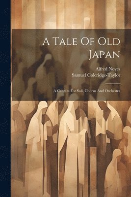 Samuel Coleridge-Taylor, Alfred Noyes - Tale Of Old Japan, Häftad