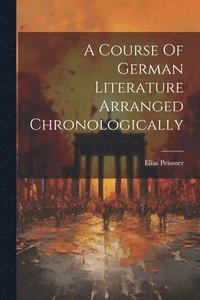 bokomslag Course Of German Literature Arranged Chronologically