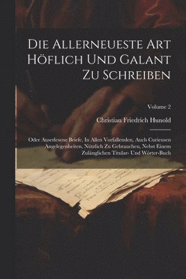 Allerneueste Art Höflich Und Galant Zu Schreiben
