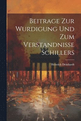 Beitrage Zur Wurdigung Und Zum Verstandnisse Schillers 1