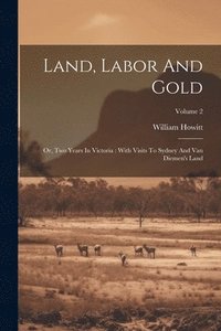 bokomslag Land, Labor And Gold