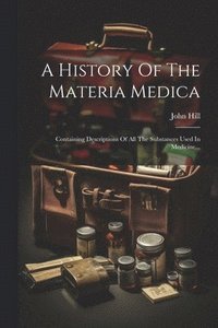 bokomslag A History Of The Materia Medica