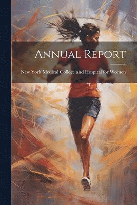 New York Medical College and Hospital - Annual Report, Häftad