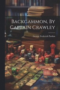 bokomslag Backgammon, By Captain Crawley