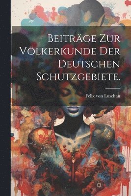 bokomslag Beitrge zur Vlkerkunde der deutschen Schutzgebiete.