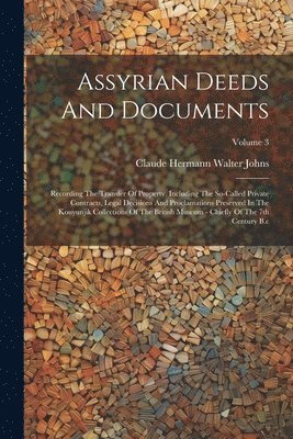 Claude Hermann Walter Johns - Assyrian Deeds And Documents, Häftad