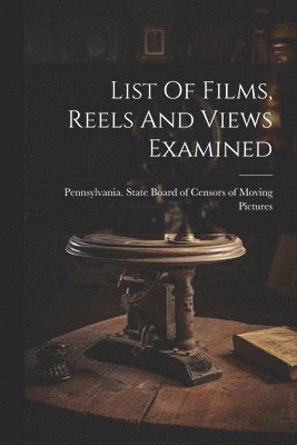 List Of Films, Reels And Views Examined 1