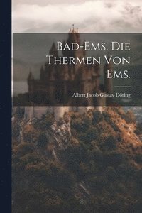 bokomslag Bad-Ems. Die Thermen von Ems.