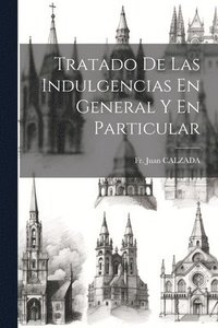 bokomslag Tratado De Las Indulgencias En General Y En Particular